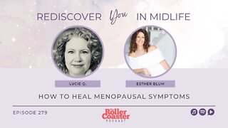 How to Heal Menopausal Symptoms with Nutrition, Hormones and Self-Advocacy with Esther Blum (E279)