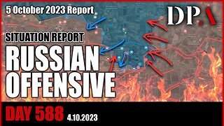 RUSSIA ON THE OFFENSIVE - Ukraine SITREP D588