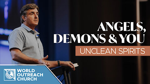 Angels, Demons & You — Unclean Spirits