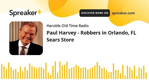 Paul Harvey - Robbers in Orlando, FL Sears Store