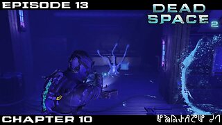 Dead Space 2 Let's Play - Chapter 10 - Episode 13