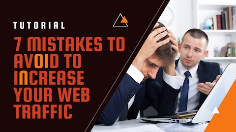 7 Mistakes to Avoid to Increase your Web Traffic [increase website traffic]