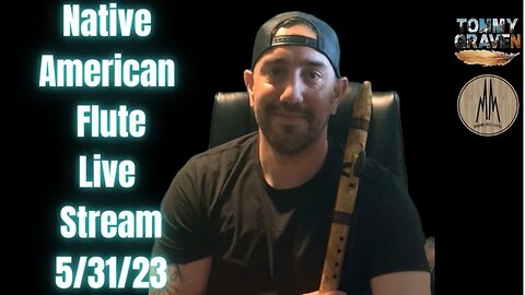 Native American Flute Live Stream Wednesday 5-31-2023
