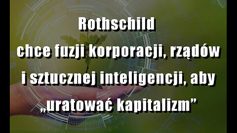 Rothschild chce fuzji korporacji, rządów i sztucznej inteligencji, aby „uratować kapitalizm”