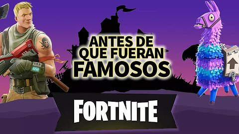 FORTNITE - Antes De Que Fueran Famosos