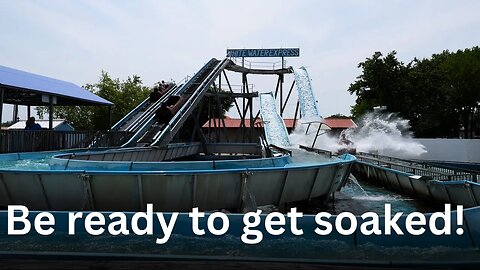Be ready to get soaked!
