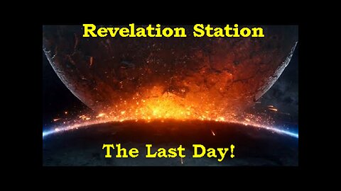 Revelation Station: The Last Day! The Millennium Series Introduction Video! [May 17, 2024]