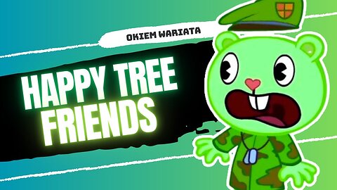 HAPPY TREE FRIENDS | Okiem Wariata [#1]