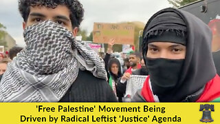 'Free Palestine' Movement Being Driven by Radical Leftist 'Justice' Agenda