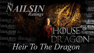 The Nailsin Ratings: House Of The Dragon - Heir To The Dragon