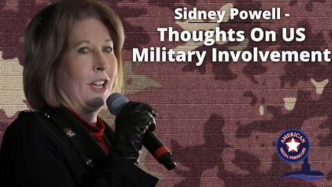 Sidney Powell - Thoughts On US Military Involvement - With John Michael Chambers