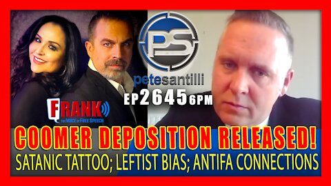 EP 2645-6PM Coomer Deposition Released! Verifies Antifa Facebook Posts, Extreme Left Bias