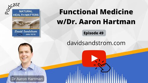 Functional Medicine vs traditional medicine with Dr. Aaron Hartman