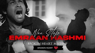 Broken Heart Mashup (Slowed & Reverb) - Emraan Hashmi || Broken Heart