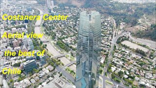 Costanera Center aerial view the best of Chile
