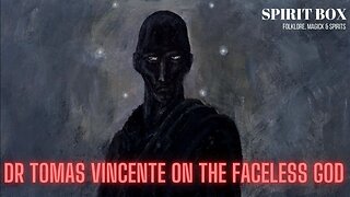 S2 #21 / Dr Tomas Vincente on The Faceless God
