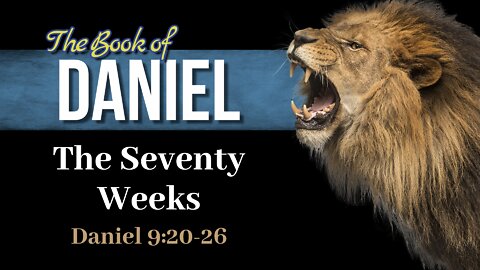 18 Dan 9:20-26 The Seventy Weeks