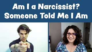 Am I a Narcissist? Someone Told Me I Am