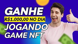 GANHE R$1.000,00 NO DIA APENAS JOGANDO JOGOS NFT