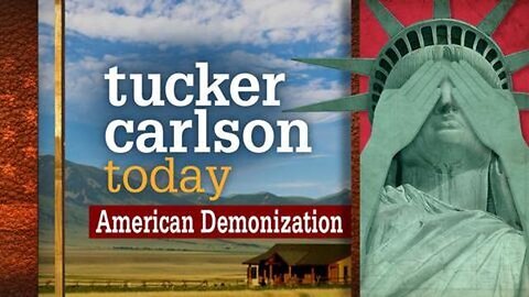 American Demonization: Tucker Carlson Today