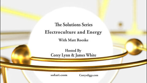 Solution Series: Electroculture and Energy with Matt Roeske