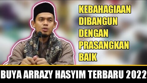 Buya Arrazy Hasyim : Kebahagiaan Dibangun Dengan Perasangka Baik