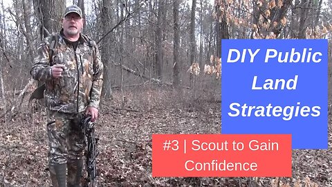 DIY Public Land Deer Hunting Strategies #3 - Scout to gain confidence