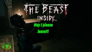 Can I please go - The Beast Inside Beta EP2