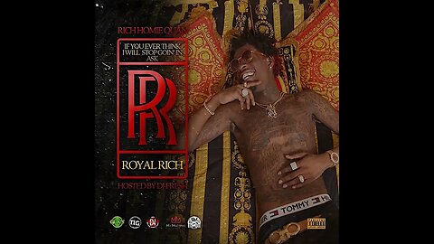Rich Homie Quan - If You Ever Think I Will Stop Goin' In Ask Royal Rich (Full Mixtape)