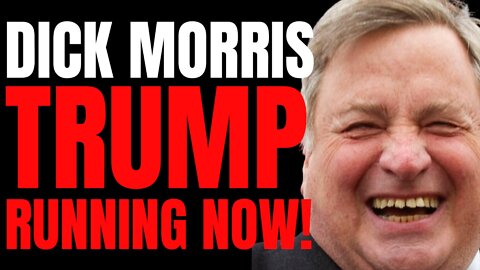 Dick Morris Says Donald Trump is RUNNING for President NOW!