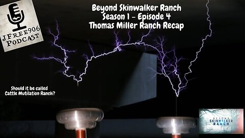 JFree906 Podcast - LIVE - Beyond Skinwalker Ranch S1 Ep4 "Thomas Miller Ranch" Recap