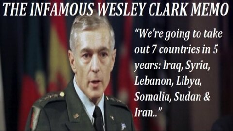 General Wesley Clark - The US Plans To Attack 7 Countries In 5 Years