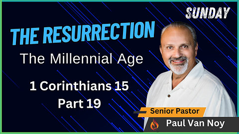 The Resurrection Part 19 | Pastor Paul Van Noy | 07/07/24 - Edited