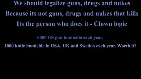 We should legalize guns, drugs and nukes. Those things doesnt kill people, its people who do it