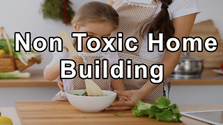 Non Toxic Home Building Expert Discusses Insect Control, Radon, Non Toxic Cleaning Products, Organic