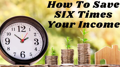 How To Save Six Times Your Income By Age 50