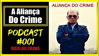 AS ALIANÇAS DA MÁFIA - PODCAST #001