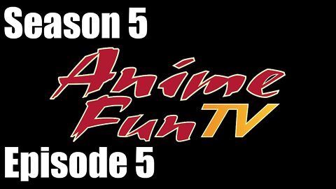 AnimeFunTV - Season 5 - Episode 5 (June 25, 2015)