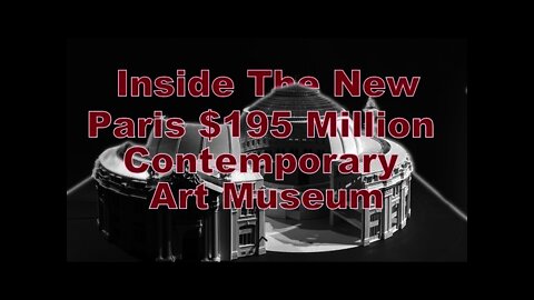 Inside The New Paris $195 Million Contemporary Art Museum