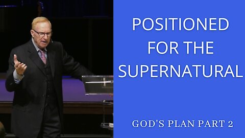 God's Plan Part 2: Positioned for the Supernatural | Pastor Phillip H Jackson