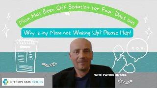 Mom Has Been off Sedation for Four days But Why is My Mom Not Waking up. Please Help!