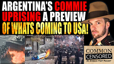 ARGENTINA'S COMMIE REVOLT IS A PREVIEW OF THINGS TO COME IN AMERICA!