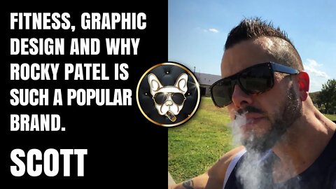 Meet Scotty: Fitness, Graphic Design and why Rocky Patel is such a popular brand.