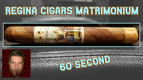 60 SECOND CIGAR REVIEW - Regina Cigars Matrimonium - Should I Smoke This