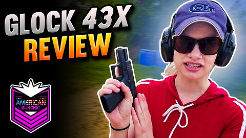 Glock 43X Review w/American Gun Chic