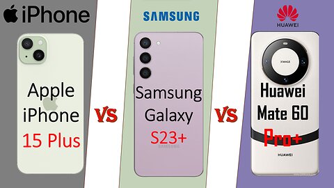 iPhone 15 plus vs Galaxy S23 plus vs Huawei Mate 60 pro + | Comparison | @technoideas360 ​