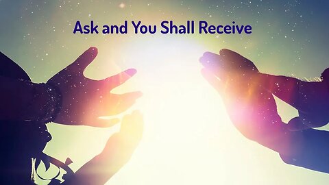 Ask and You Shall Receive (Energy Healing/Frequency Healing)