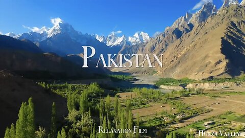 PAKISTAN 4K - Scenic Relaxation Film by Peaceful Relaxing Music and NATURAL BEAUTY