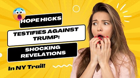 Shocking NY Trial: Hope Hicks Turns on Trump