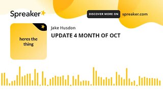 UPDATE 4 MONTH OF OCT (made with Spreaker)